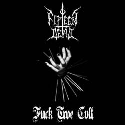 Fifteen Dead : Fuck Trve Cvlt